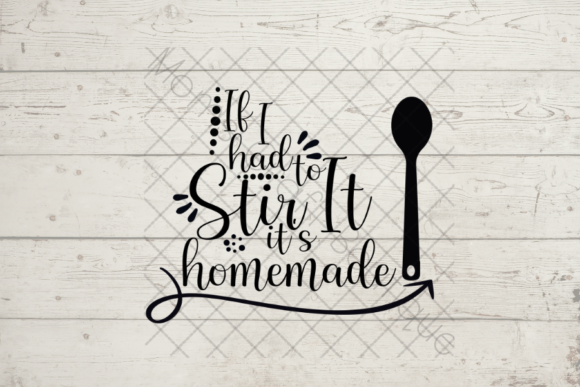 Homemade Charm: The If I Stir It, Its Homemade SVG