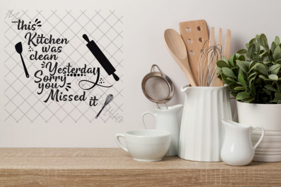 Kitchen Clean Yesterday, Missed It SVG: Adding Whimsy to Your Designs